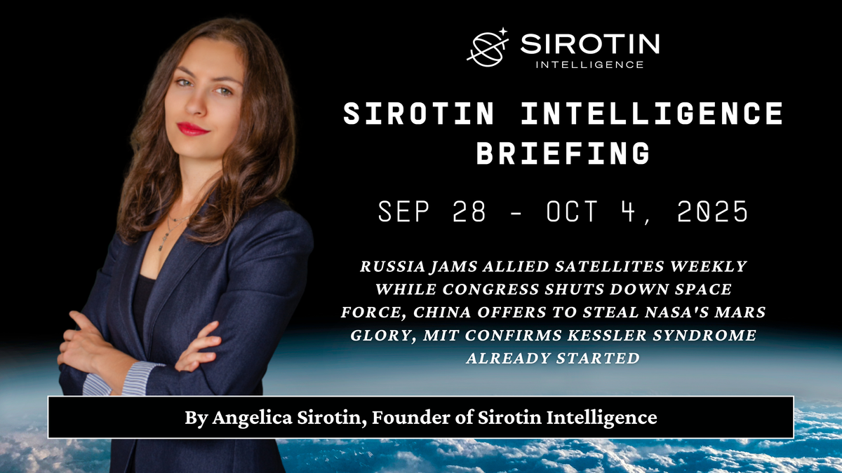 Sirotin Intelligence Briefing: September 28 - October 4, 2025: Russia Jams Allied Satellites Weekly While Congress Shuts Down Space Force, China Offers to Steal NASA's Mars Glory, MIT Confirms Kessler Syndrome Already Started
