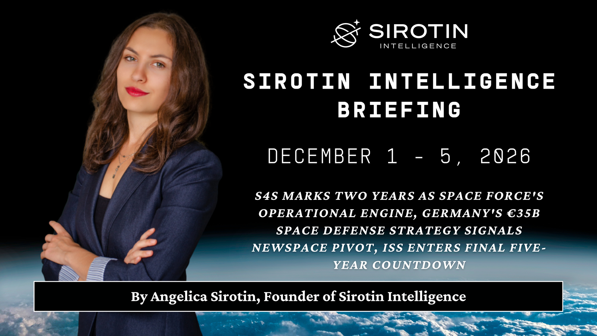 Sirotin Intelligence Briefing: December 1-5: S4S Marks Two Years as Space Force's Operational Engine, Germany's €35B Space Defense Strategy Signals NewSpace Pivot, ISS Enters Final Five-Year Countdown