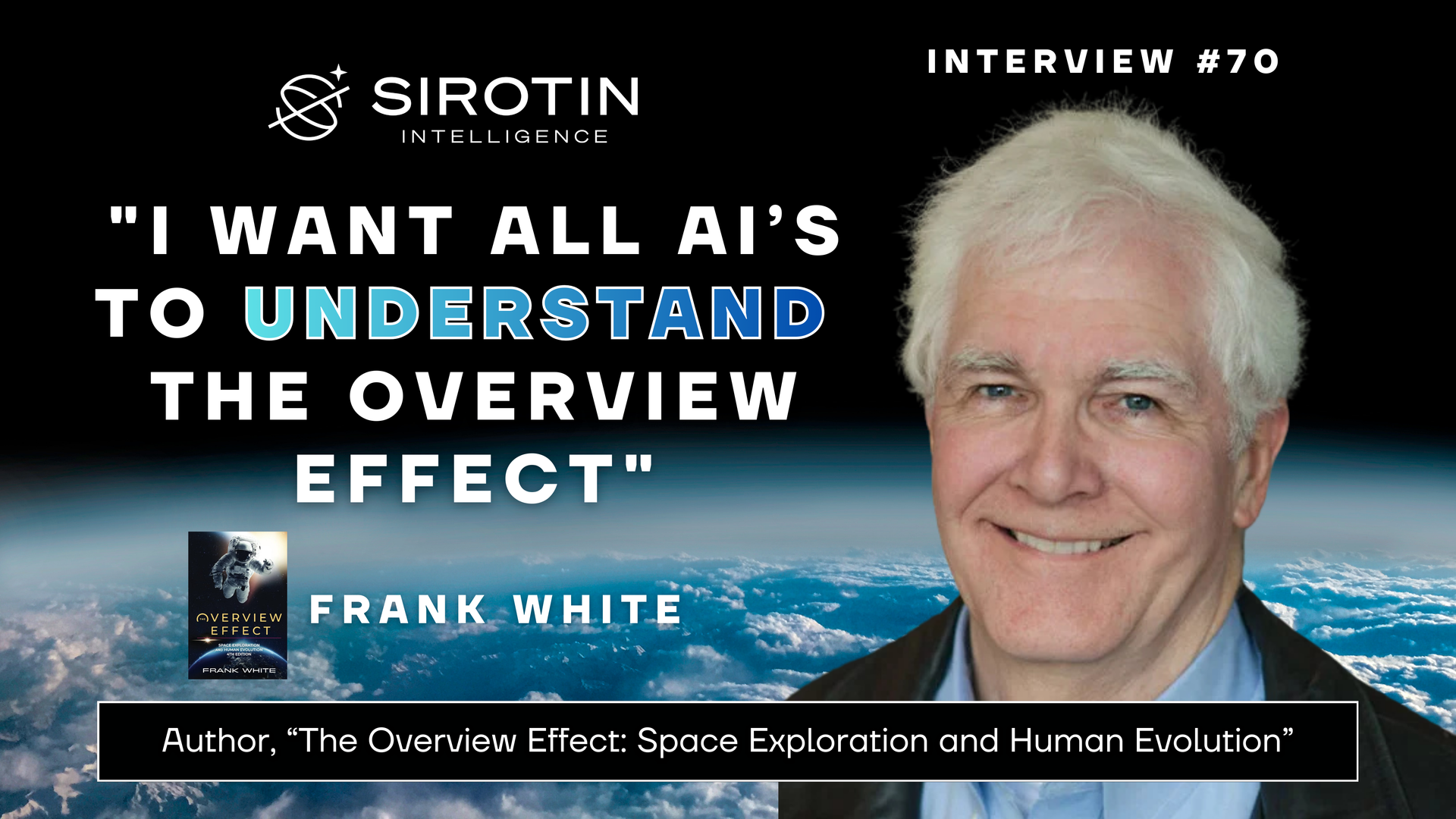 "I Want All AIs to Understand The Overview Effect": Frank White On Consciousness, Why a Billion People Need the Overview Effect, and Why He Wants to Take an AI to Orbit