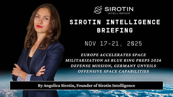 Sirotin Intelligence Briefing: November 17-21: Europe Accelerates Space Militarization as Blue Ring Preps 2026 Defense Mission, Germany Unveils Offensive Space Capabilities